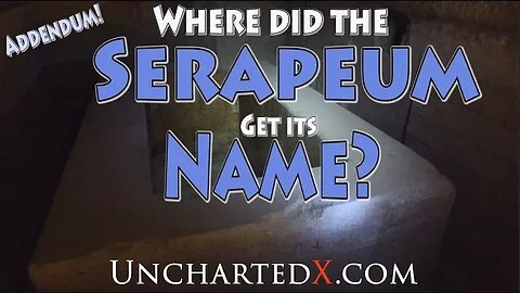 How did the Serapeum get it's name? Channel announcement and THANKS!