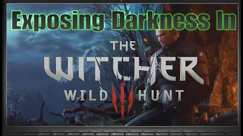 Exposing Darkness In The Witcher 3: Wild Hunt [Christian Discernment Ministry]