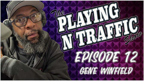 Playing N The Traffic - Episode 12