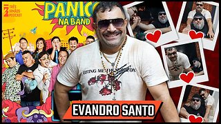 Evandro Santo (Ex Panico) - Comediante e Influencer - Podcast 3 Irmãos #230