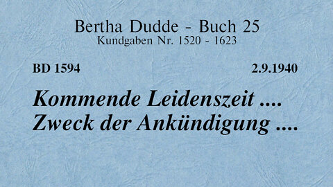 BD 1594 - KOMMENDE LEIDENSZEIT .... ZWECK DER ANKÜNDIGUNG ....