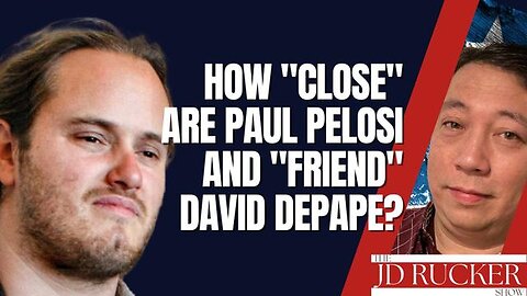 How 'Close' are Paul Pelosi and 'Friend' David Depape?