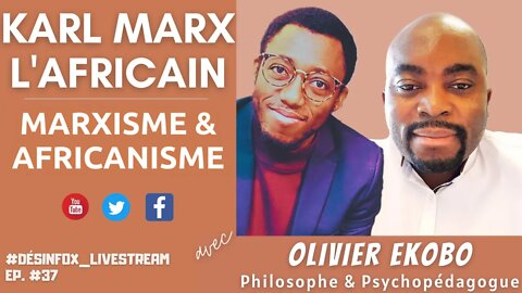 Karl Max l'africain: Marxisme & Africanisme, avec Olivier Ekobo - Désinfox Livestream #37