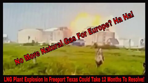 LNG Plant Explosion In Freeport Texas Could Take 12 Months To Resolve Which Is Great News!