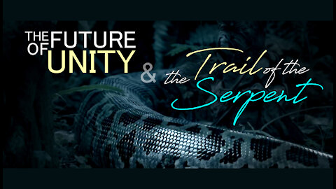The Future of Unity & the Trail of the Serpent