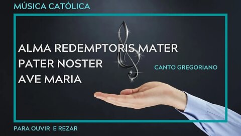 Canto Gregoriano - Alma Redemptoris Mater, Pater Noster, Ave Maria