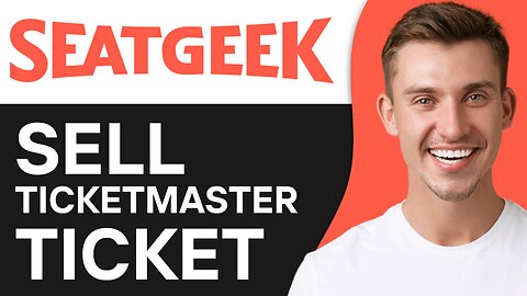 HOW TO SELL TICKETMASTER TICKET ON SEATGEEK