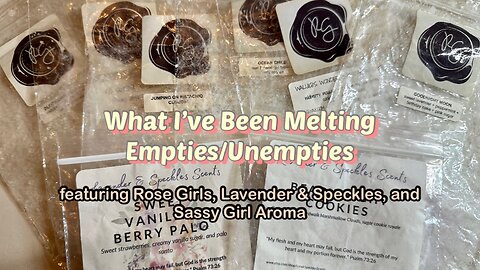 What I’ve Been Melting Empties/Unempties - July 2023