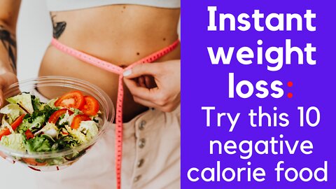 Instant weight loss:Try this 10 negative calorie food | Weight loss tips | weight loss calorie food