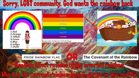 God's rainbow has not only been mocked it has been permanently inverted in our present reality.