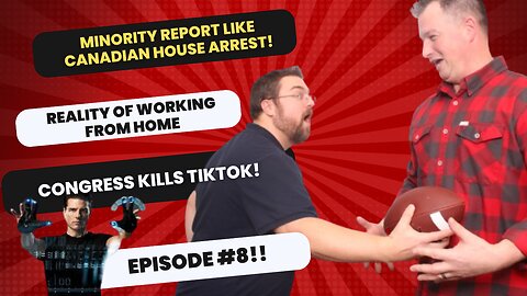 Episode 8 : Navigating Uncertainty: TikTok Ban, WFH Challenges, & Minority Report-Like House Arrest