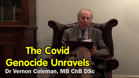 Dr Vernon Coleman "The Covid Genocide Unravels"