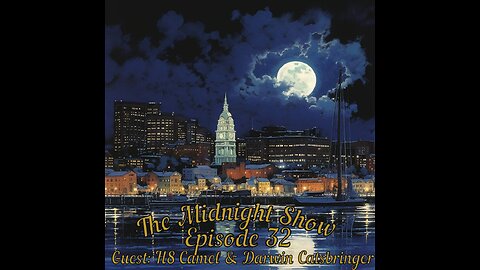 The Midnight Show Episode 32 (Guests: Mr. Darwin Catsbringer & H8 Camel)