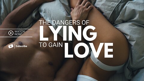 The Dangers of Lying to Gain Love and Acceptance