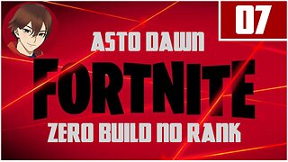 Astro Dawn - Fortnite Zero Build No Rank Battle: 07 - 2023