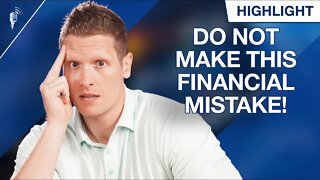 Do Not Make This Financial Mistake During Uncertain Times!
