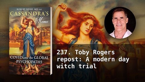 237. Toby Rogers repost: A modern day witch trial