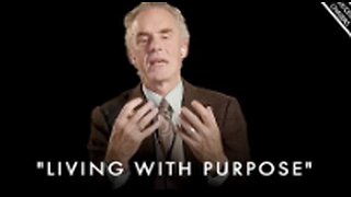 Living With Purpose- How to Find Meaning and Joy in Everyday Life - Jordan Peterson Motivation