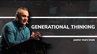 Generational Thinking (Featuring Marc Brule) | Ep.007