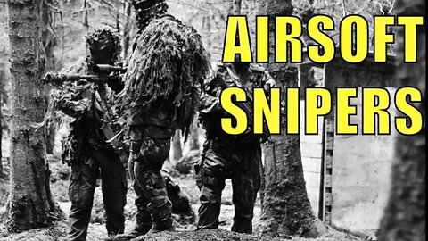 AIRSOFT SNIPERS The SixMilStalkers