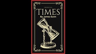 Critical Times, By James Gunn