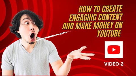 How to Create Engaging Content and Make Money on YouTube | Unlock Your YouTube Potential (Video-2)