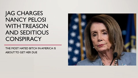 JAG Charges Nancy Pelosi with Treason and Seditious Conspiracy