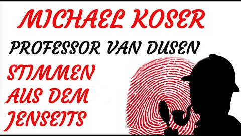KRIMI Hörspiel - Michael Koser - Prof. van Dusen - 012 - STIMMEN AUS DEM JENSEITS
