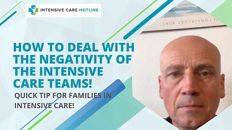 How to Deal with the Negativity of Intensive Care Teams! Quick Tip for Families in Intensive Care!