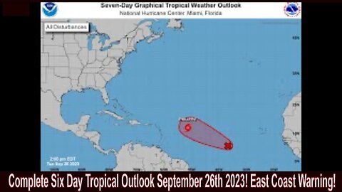 Complete Six Day Tropical Outlook September 26th 2023! East Coast Warning!
