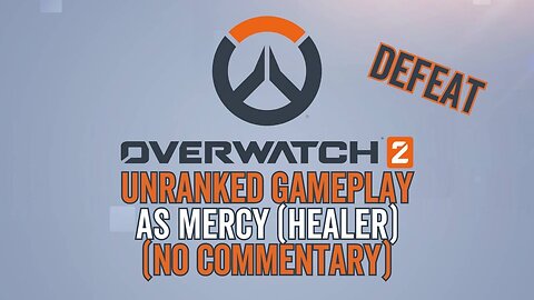Overwatch 2 Gameplay 4 - Unranked No Commentary as Mercy (Healer) - Defeat