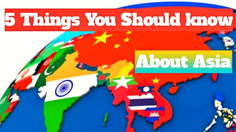 5 Things You Should Know About Asia 2021