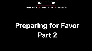 Preparing for Favor Part 2 - Wed 4/17/24