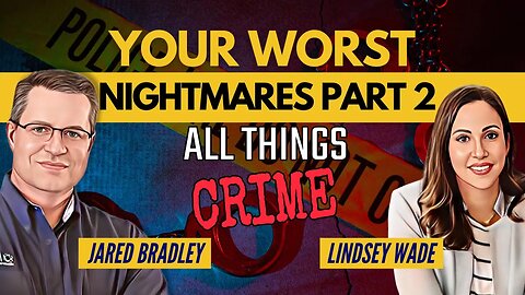 Investigating Your Worst Nightmares - Lindsey Wade Part 2