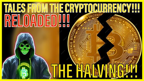 Tales from the CRYPTocurrency RELOADED | The halving! BTC Price: $60, 369.88 (THE SCAM!!!)