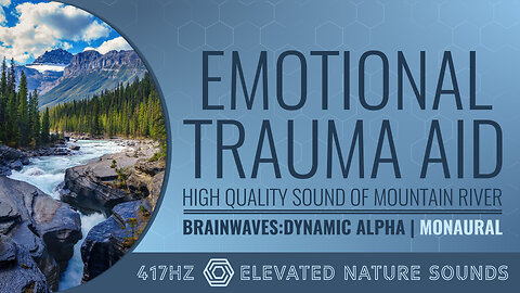 Emotional Trauma Aid 417Hz Pure Tone Monaural BWE Dynamic Alpha Mtn. Relaxation Sleep Focus Healing