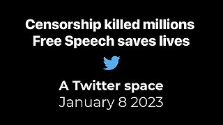 Censorship Killed Millions | A Twitter space | 8th January 2023