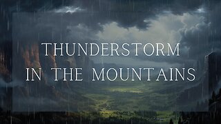 Thunderstorm in the Mountains | Heavy Rain | Bolt of Lightning | Thunder | High Quality | 5K