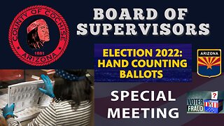 399: Cochise County, AZ - Hand Counting Ballots Special Meeting - Board Of Supervisors - They Voted YES & Now The Backlash From The "Left & Right" Begins!