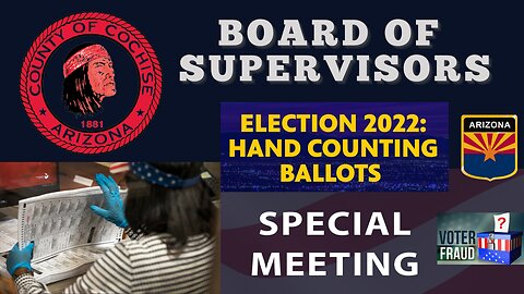 399: Cochise County, AZ - Hand Counting Ballots Special Meeting - Board Of Supervisors - They Voted YES & Now The Backlash From The "Left & Right" Begins!