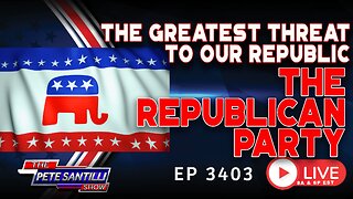 THE GREATEST THREAT TO OUR REPUBLIC - THE REPUBLICAN PARTY | EP 3403-6PM