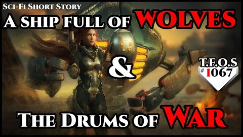 A ship full of wolves & The Drums of War | Humans are space Orcs | HFY | TFOS1067