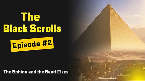 Black Scrolls - Episode #2: The Sphinx and the Sand Elves