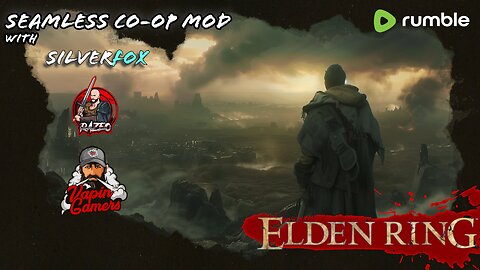 🔥 Elden Ring - Weekly Seemless Co-Op with SilverFox and Razeo
