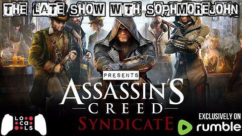Smooth Criminal | Episode 9 | Assassin's Creed: Syndicate - The Late Show With sophmorejohn