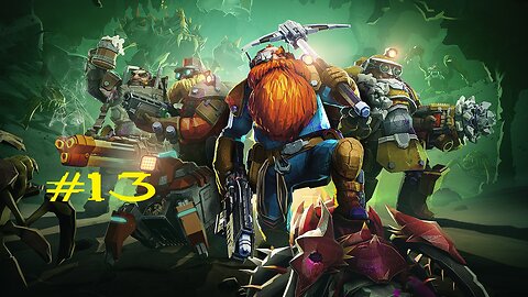 Deep Rock Galactic: Stream 13