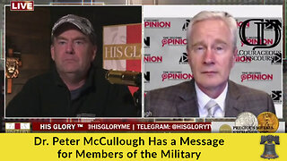 Dr. Peter McCullough Has a Message for Members of the Military