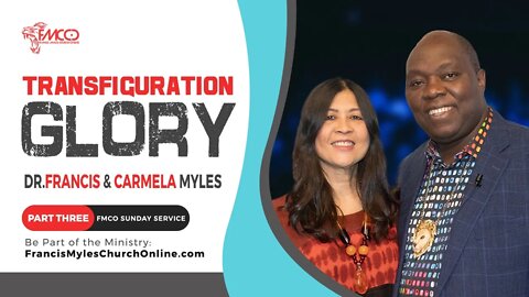 Transfiguration Glory Part 3 | FMCO Sunday Service | Dr. Francis & Carmela Myles