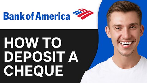 How to Deposit A Check on Bank Of America