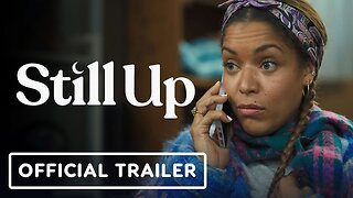 Still Up - Official Trailer